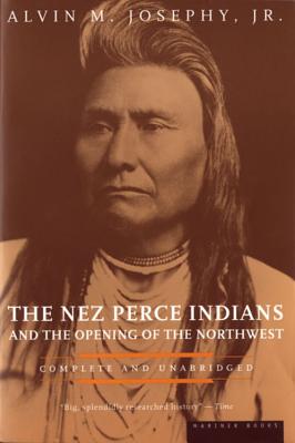 The Nez Perce Indians and the Opening of the Northwest (American Heritage Library)