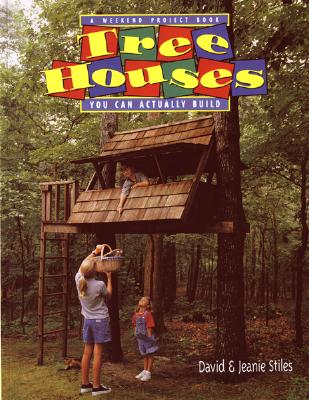 Image for Tree Houses You Can Actually Build: A Weekend Project Book (Weekend Project Book Series)
