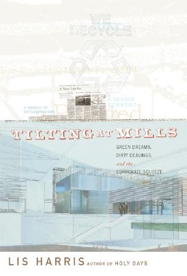 Tilting at Mills: Green Dreams, Dirty Dealings, and the Corporate Squeeze