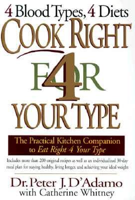 Cook Right 4 Your Type: The Practical Kitchen Companion to Eat Right 4 Your Type