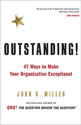 Image for Outstanding!: 47 Ways to Make Your Organization Exceptional Outstanding!: 47 Ways to Make Your Organization Exceptional