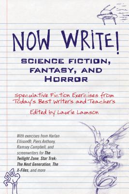 Image for Now Write! Science Fiction, Fantasy and Horror: Speculative Genre Exercises from Today's Best Writers and Teachers (Now Write! Series)