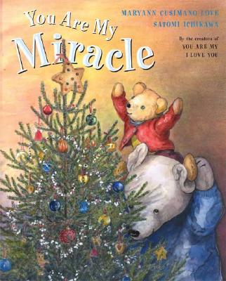 You Are My Miracle [Hardcover] Love PH.D., Maryann Cusimano and Ichikawa, Satomi