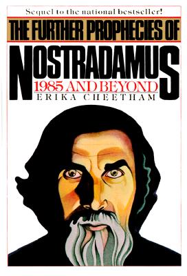 The Further Prophecies of Nostradamus: Into the Millennium