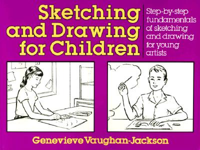 Sketching and Drawing for Children: Step-by-Step Fundamentals of Sketching and Drawing for Young Artists (Perigee) [Paperback] Vaughan-Jackson, G.