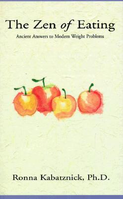 Image for The Zen of Eating: Ancient Answers to Modern Weight Problems