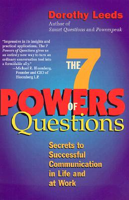7 Powers of Questions: Secrets to Successful Communication in Life and at Work