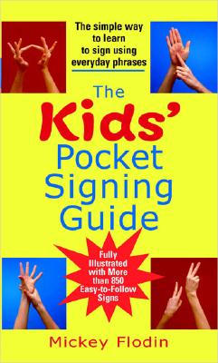 Kids' Pocket Signing Guide: The Simple Way to Learn to Sign Using Everyday Phrases