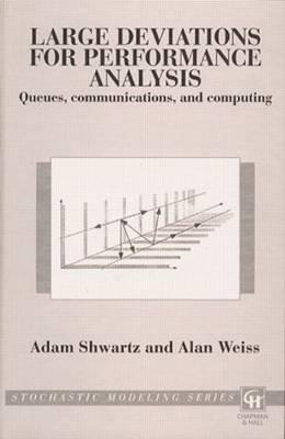 Large Deviations For Performance Analysis: QUEUES, Communication and Computing (Stochastic Modeling Series)