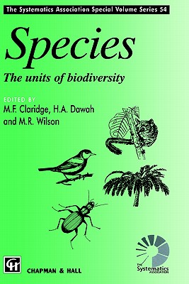 Species: The units of biodiversity (The Systematics Association Special Volume Series, 54)