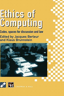 Ethics of Computing: Codes, spaces for discussion and law (IFIP Advances in Information and Communication Technology)