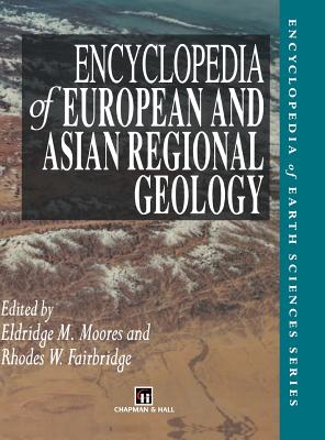 Encyclopedia of European and Asian Regional Geology (Encyclopedia of Earth Sciences Series)