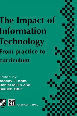Impact of Information Technology: From practice to curriculum (IFIP Advances in Information and Communication Technology)