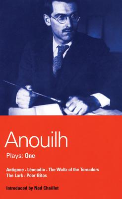 Anouilh Plays: One: Antigone, Locadia, The Waltz of the Toreadors, The Lark, and Poor Bitos (World Dramatists Series) (Bk. 1)