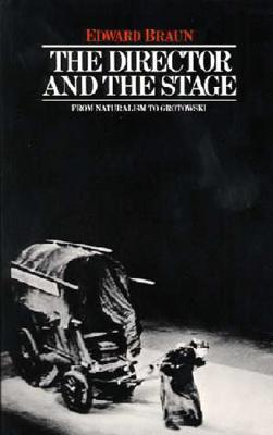 The Director & The Stage: From Naturalism to Grotowski (Performance Books)