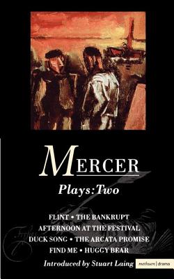 Mercer Plays: 2: Flint, The Bankrupt, An Afternoon at the Festival, Duck Song, The Arcata Promise, Find Me, Huggy Bear (Contemporary Dramatists) (v. 1) Image for Mercer Plays: 2: Flint, The Bankrupt, An Afternoon at the Festival, Duck Song, The Arcata Promise, Find Me, Huggy Bear (Contemporary Dramatists) (v. 1)