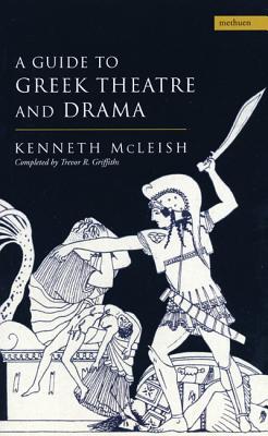 Guide To Greek Theatre And Drama (Plays and Playwrights)