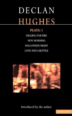 Hughes Plays:1: Digging for Fire; New Morning; Halloween Night; Love and a Bottle (Contemporary Dramatists)