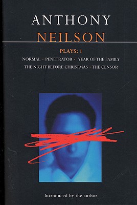 Neilson Plays:1: Normal; Penetrator; Year of the Family; Night Before Christmas; Censor (Contemporary Dramatists)