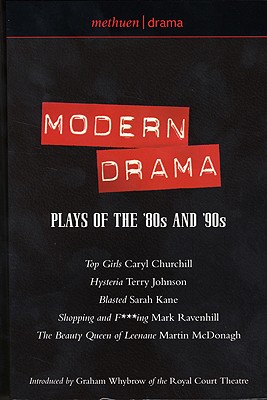 Modern Drama: Plays of the '80s and '90s: Top Girls; Hysteria; Blasted; Shopping & F***ing; The Beauty Queen of Leenane (Play Anthologies)