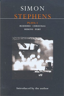 Image for Stephens Plays:1: Bluebird; Christmas; Herons; Port (Contemporary Dramatists) (v. 1)