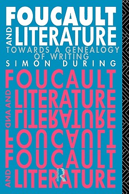 Foucault and Literature: Towards a Genealogy of Writing (New Accents Series)
