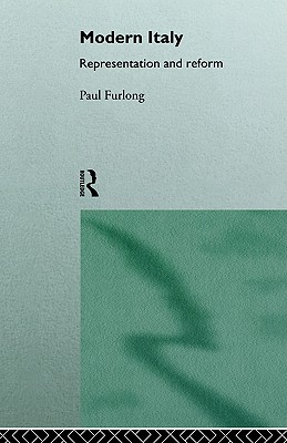 Modern Italy: Representation and Reform (Politics and Policy Making)