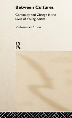 Between Cultures : Continuity and Change in the Lives of Young Asians