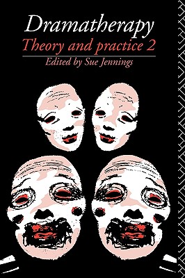 Dramatherapy: Theory and Practice 2
