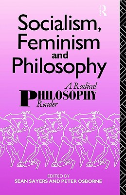 Image for Socialism, Feminism and Philosophy: A Radical Philosophy Reader