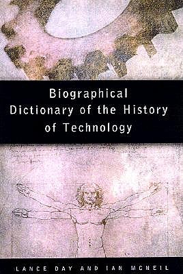 Biographical Dictionary of the History of Technology (Routledge Reference)