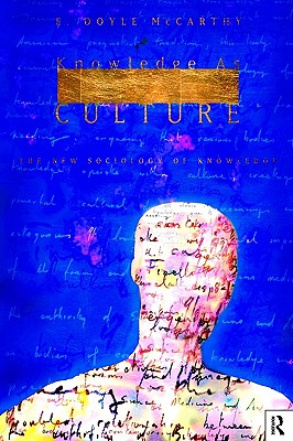 Knowledge as Culture: The New Sociology of Knowledge