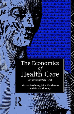 Economics Of Health Care: An Introductory Text