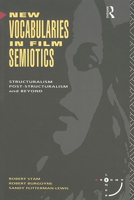 New Vocabularies in Film Semiotics: Structuralism, Post-Structuralism and Beyond