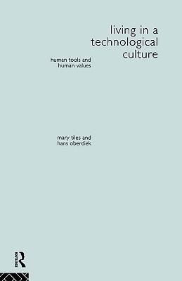 Living In A Technological Culture (Human Tools and Human Values)