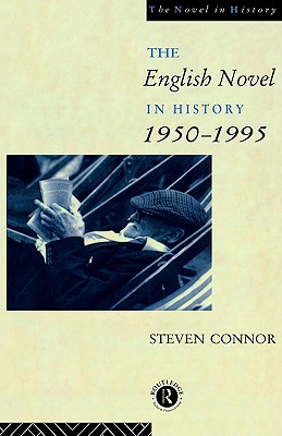 The English Novel in History, 1950 to the Present (The Novel in History)