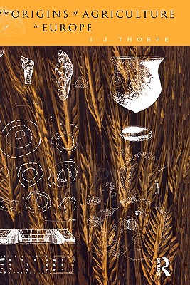 Image for The Origins of Agriculture in Europe The Origins of Agriculture in Europe