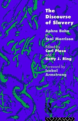 The Discourse of Slavery: From Aphra Behn to Toni Morrison