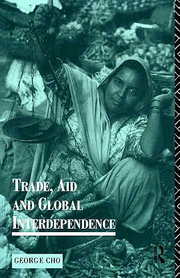 Trade, Aid and Global Interdependence (Routledge Introductions to Development)