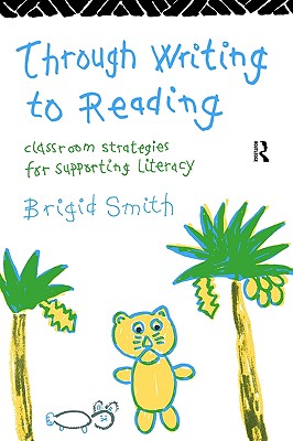 Through Writing to Reading: Classroom Strategies for Supporting Literacy