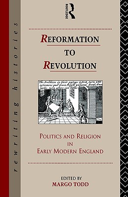 Reformation to Revolution: Politics and Religion in Early Modern England