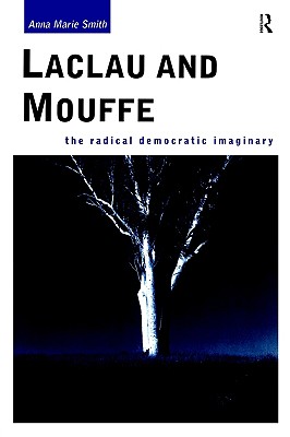 Laclau and Mouffe: The Radical Democratic Imaginary