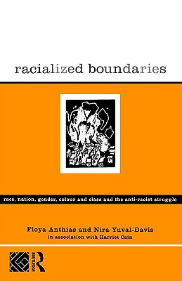 Racialized Boundaries: Race, Nation, Gender, Colour and Class and the Anti-Racist Struggle Image for Racialized Boundaries: Race, Nation, Gender, Colour and Class and the Anti-Racist Struggle