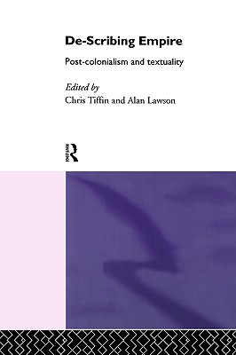 De-Scribing Empire: Post-Colonialism and Textuality