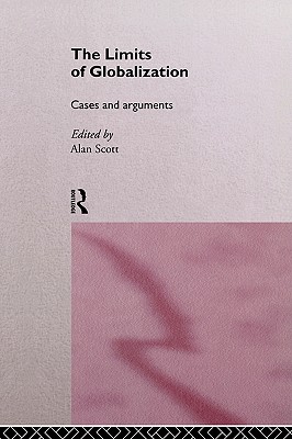 The Limits of Globalization: Cases and Arguments
