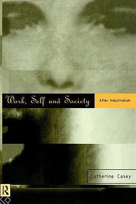 Work, Self and Society: After Industrialism