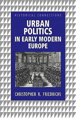 Urban Politics in Early Modern Europe (Historical Connections)
