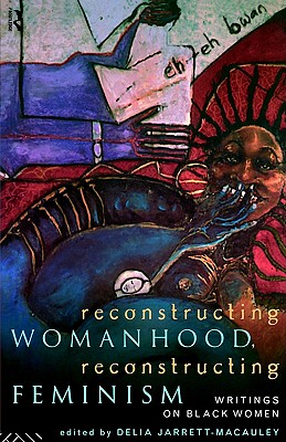 Reconstructing Womanhood, Reconstructing Feminism: Writings on Black Women (Women's Studies/Sociology)