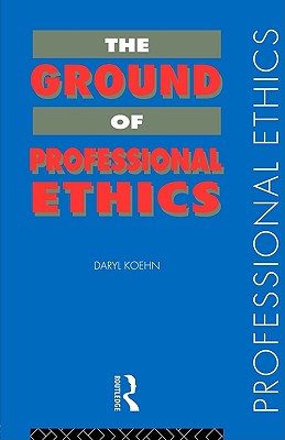 Image for The Ground of Professional Ethics The Ground of Professional Ethics