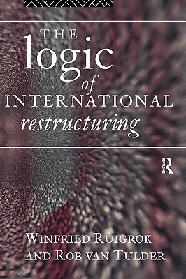 The Logic of International Restructuring: The Management of Dependencies in Rival Industrial Complexes
